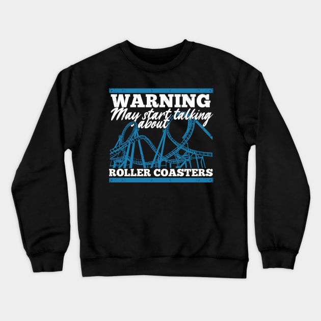 Warning May Start Talking About Roller Coasters Crewneck Sweatshirt by Dolde08